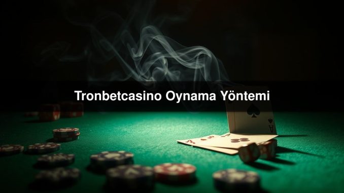 Tronbetcasino Oynama