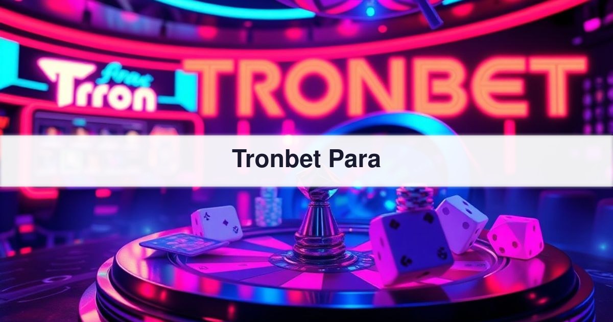 Tronbet Para